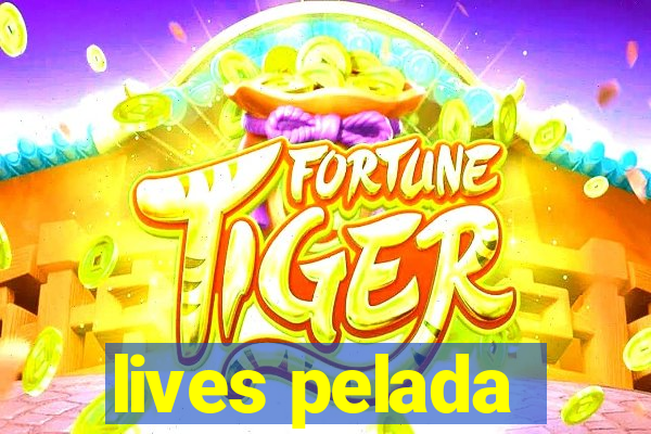 lives pelada